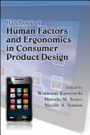 Human factors and ergonomics in consumer product design / edited by Waldemar Karwowski, Marcelo M. Soares and Neville A. Stanton.