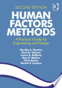 Human factors methods : a practical guide for engineering and design / Neville A. Stanton ... [et al.].