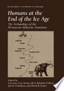 Humans at the end of the Ice Age : the archaeology of the Pleistocene-Holocene transition / edited by Lawrence Guy Straus ... (et al.).