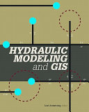 Hydraulic modeling and GIS / Lori Armstrong, editor.