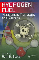 Hydrogen fuel : production, transport, and storage / edited by Ram B. Gupta.