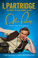 I, Partridge : we need to talk about Alan / Alan Partridge with Rob Gibbons ... [et al.].