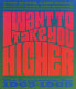 I want to take you higher : the psychedelic era, 1965-1969 / edited by James Henke with Parke Puterbaugh ; essays by Charles Perry and Barry Miles.