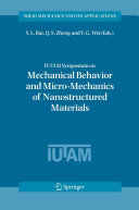 IUTAM Symposium on Mechanical Behavior and Micro-Mechanics of Nanostructured Materials : proceedings of the IUTAM symposium held in Beijing, China, June 27-30, 2005 / edited by Y.L. Bai, Q.S. Zheng and Y.G. Wei.