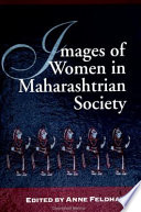 Images of women in Maharashtrian society / Anne Feldhaus, editor.