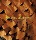 Immaterial, ultramaterial : architecture, design and materials / edited by Toshiko Mori.