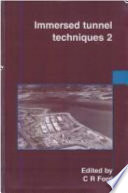 Immersed tunnel techniques 2 / proceedings of the international conference organized by the Institution of Civil Engineers in association with the Institution of Engineers of Ireland and held in Cork, Ireland, on 23-24 April 1997 ; edited by Charles Ford.