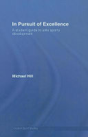 In pursuit of excellence a student guide to elite sports development / Michael Hill.