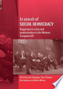 In search of social democracy : responses to crisis and modernisation / edited by John Callaghan, Nina Fishman, Ben Jackson, Martin McIvor.
