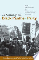 In search of the Black Panther Party : new perspectives on a revolutionary movement / Jama Lazerow and Yohuru Williams, editors.