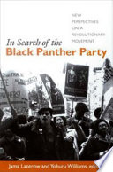 In search of the Black Panther Party new perspectives on a revolutionary movement / Jama Lazerow and Yohuru Williams, editors.