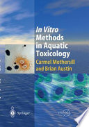 In vitro methods in aquatic toxicology / Carmel Mothersill and Brian Austin.