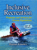 Inclusive recreation : programs and services for diverse populations / Human Kinetics, editor.