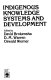 Indigenous knowledge systems and development / edited by David Brokensha, D. M. Warren, and Oswald Werner.