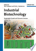 Industrial biotechnology sustainable growth and economic success / edited by Wim Soetaert and Erick J. Vandamme.
