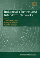 Industrial clusters and inter-firm networks / edited by Börje Johansson, Charlie Karlsson, and Roger Stough.