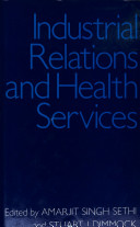 Industrial relations and health services / edited by Amarjit Singh Sethi and Stuart J. Dimmock.