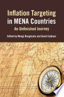 Inflation targeting in MENA countries an unfinished journey / edited by David Cobham and Mongi Boughzala.