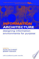 Information architecture : designing information environments for purpose / edited by Alan Gilchrist and Barry Mahon.