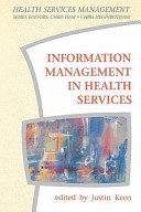 Information management in health services / edited by Justin Keen.