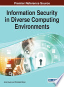 Information security in diverse computing environments / Anne Kayem and Christoph Meinel, editors.