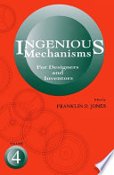 Ingenious mechanisms for designers and inventors edited by John A. Newell and Holbrook L. Horton.