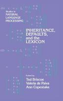 Inheritance, defaults and the lexicon / edited by Ted Briscoe, Ann Copestake, Valeria de Paiva.
