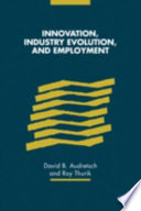 Innovation, industry evolution and employment / edited by David B. Audretsch and A. Roy Thurik.