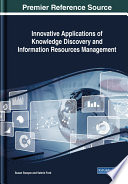 Innovative applications of knowledge discovery and information resources management / Susan Swayze and Valerie Ford, editors.