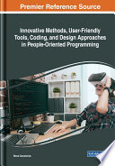 Innovative methods, user-friendly tools, coding, and design approaches in people-oriented programming / Steve Goschnick, editor.