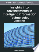 Insights into advancements in intelligent information technologies discoveries / Vijayan Sugumaran, editor.