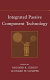Integrated passive component technology / edited by Richard K. Ulrich, Leonard W. Schaper.