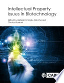 Intellectual property issues in biotechnology / edited by Harikesh B. Singh, Alok Jha, Chetan Keswani.