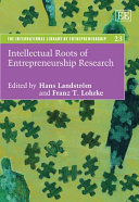 Intellectual roots of entrepreneurship research / edited by Hans Landstrom and Franz T. Lohrke.