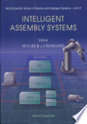 Intelligent assembly systems / editors, M.H. Lee & J.J. Rowland.