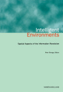 Intelligent environments : spatial aspects of the information revolution / edited by Peter Droege.