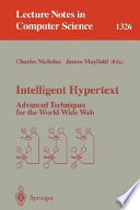 Intelligent hypertext : advanced techniques for the World Wide Web / Charles Nicholas, James Mayfield (eds.).