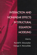 Interaction and nonlinear effects in structural equation modeling / edited by Randall E. Schumacker, George Marcoulides.