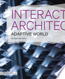 Interactive architecture adaptive world / Michael Fox, editor.