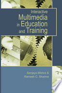Interactive multimedia in education and training [edited by] Sanjaya Mishra, Ramesh C. Sharma.