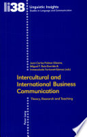 Intercultural and international business communication : theory, research and teaching / edited by Juan Carlos Palmer-Silveira, Miguel F. Ruiz-Garrido & Immaculada Fortanet-Gómez.