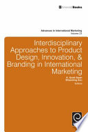 Interdisciplinary approaches to product design, innovation, & branding in international marketing / edited by K. Scott Swan, Shaoming Zou.