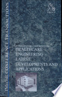 International Conference on Healthcare Engineering - Latest Developments and Applications : 25-26 November 2003, IMechE Headquarters, London, UK / organized by the Construction and Building Services Division of the Institution of Mechanical Engineers (IMechE).