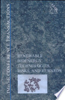 International Conference on Renewable Bioenergy - Technologies, Risks, and Rewards : 29-30 October 2002 at IMechE Headquarters, London, UK / organized by the Renewable Power Committee of the Institution of Mechanical Engineers (IMechE).