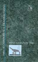 International Conference on Vehicle Safety 2000 : 7-9 June 2000, IMechE HQ, London, UK / organized by the Automobile Division of the Institution of Mechanical Engineers (IMechE).