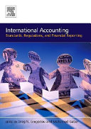 International accounting : standards, regulations, and financial reporting / edited by Greg N. Gregoriou and Mohamed Gaber.
