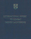 International efforts to combat money laundering / edited by W. C. Gilmore.