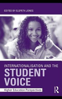 Internationalisation and the student voice higher education perspectives / edited by Elspeth Jones.