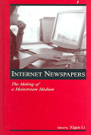 Internet newspapers : the making of a mainstream medium / edited by Xigen Li.