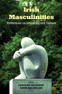 Irish masculinities : reflections on literature and culture / edited by Caroline Magennis and Raymond Mullen.